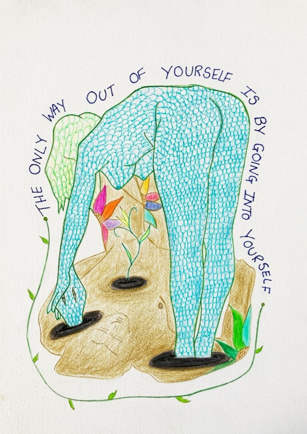the only way out of yourself is by going into yourself