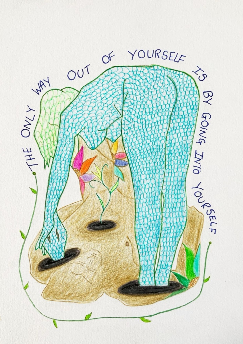 the only way out of yourself is by going into yourself